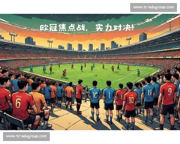 欧冠焦点战巴萨迎战巴黎圣日耳曼豪门对决悬念拉满晋级之路生死夜 欧冠焦点战巴萨迎战巴黎圣日耳曼豪门对决悬念拉满晋级之路生死夜